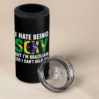 I Hate Being Sexy But I'm Brazilian Brazil 4 in 1 Can Cooler Tumbler Funny Sarcastic National Pride