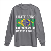 I Hate Being Sexy But I'm Brazilian Brazil Long Sleeve Shirt Funny Sarcastic National Pride