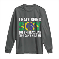 I Hate Being Sexy But I'm Brazilian Brazil Long Sleeve Shirt Funny Sarcastic National Pride