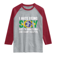 I Hate Being Sexy But I'm Brazilian Brazil Raglan Shirt Funny Sarcastic National Pride