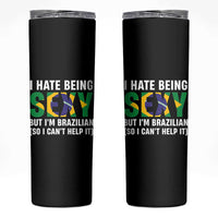 I Hate Being Sexy But I'm Brazilian Brazil Skinny Tumbler Funny Sarcastic National Pride