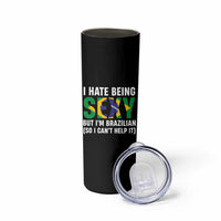 I Hate Being Sexy But I'm Brazilian Brazil Skinny Tumbler Funny Sarcastic National Pride