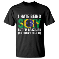 I Hate Being Sexy But I'm Brazilian Brazil T Shirt Funny Sarcastic National Pride