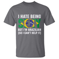 I Hate Being Sexy But I'm Brazilian Brazil T Shirt Funny Sarcastic National Pride
