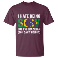 I Hate Being Sexy But I'm Brazilian Brazil T Shirt Funny Sarcastic National Pride