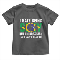 I Hate Being Sexy But I'm Brazilian Brazil Toddler T Shirt Funny Sarcastic National Pride
