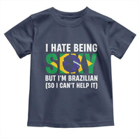 I Hate Being Sexy But I'm Brazilian Brazil Toddler T Shirt Funny Sarcastic National Pride