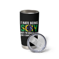 I Hate Being Sexy But I'm Brazilian Brazil Tumbler Cup Funny Sarcastic National Pride