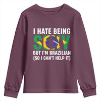I Hate Being Sexy But I'm Brazilian Brazil Youth Sweatshirt Funny Sarcastic National Pride