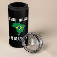 I'm Not Yelling I'm Brazilian 4 in 1 Can Cooler Tumbler Funny Brazil Pride