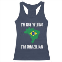 I'm Not Yelling I'm Brazilian Racerback Tank Top Funny Brazil Pride