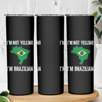 I'm Not Yelling I'm Brazilian Skinny Tumbler Funny Brazil Pride