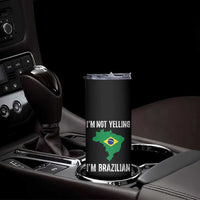 I'm Not Yelling I'm Brazilian Skinny Tumbler Funny Brazil Pride