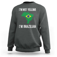 I'm Not Yelling I'm Brazilian Sweatshirt Funny Brazil Pride
