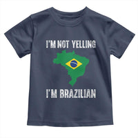I'm Not Yelling I'm Brazilian Toddler T Shirt Funny Brazil Pride
