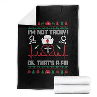 Funny Nurse Christmas Throw Blanket I Am Not Tachy Ok That Is A Fib - Wonder Print Shop