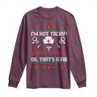Funny Nurse Christmas Long Sleeve Shirt I Am Not Tachy Ok That Is A Fib - Wonder Print Shop