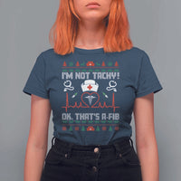 Funny Nurse Christmas T Shirt For Women I Am Not Tachy Ok That Is A Fib - Wonder Print Shop