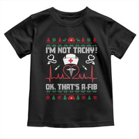 Funny Nurse Christmas Toddler T Shirt I Am Not Tachy Ok That Is A Fib - Wonder Print Shop