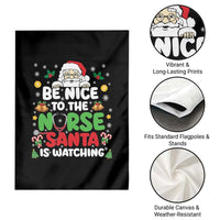 Christmas Nurse Garden Flag Be Nice To The Nurse Santa Is Watching - Wonder Print Shop