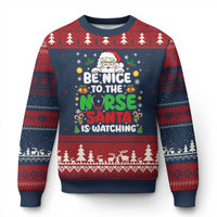 Christmas Nurse Ugly Christmas Sweater Be Nice To The Nurse Santa Is Watching - Wonder Print Shop
