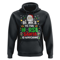 Christmas Nurse Hoodie Be Nice To The Nurse Santa Is Watching - Wonder Print Shop