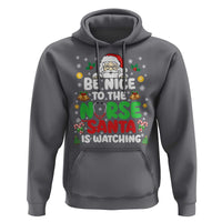 Christmas Nurse Hoodie Be Nice To The Nurse Santa Is Watching - Wonder Print Shop