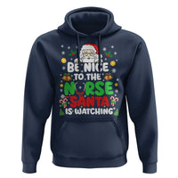 Christmas Nurse Hoodie Be Nice To The Nurse Santa Is Watching - Wonder Print Shop