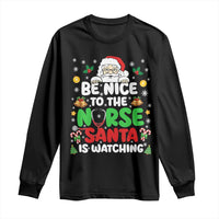 Christmas Nurse Long Sleeve Shirt Be Nice To The Nurse Santa Is Watching - Wonder Print Shop