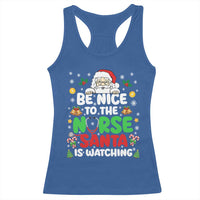 Christmas Nurse Racerback Tank Top Be Nice To The Nurse Santa Is Watching - Wonder Print Shop