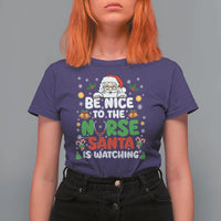 Christmas Nurse T Shirt For Women Be Nice To The Nurse Santa Is Watching - Wonder Print Shop