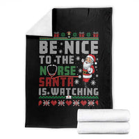 Funny Nurse Christmas Throw Blanket Be Nice To The Nurse Santa Is Watching - Wonder Print Shop
