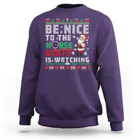 Funny Nurse Christmas Sweatshirt Be Nice To The Nurse Santa Is Watching - Wonder Print Shop