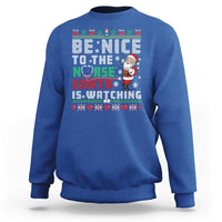 Funny Nurse Christmas Sweatshirt Be Nice To The Nurse Santa Is Watching - Wonder Print Shop