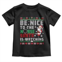 Funny Nurse Christmas Toddler T Shirt Be Nice To The Nurse Santa Is Watching - Wonder Print Shop