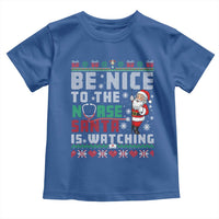 Funny Nurse Christmas Toddler T Shirt Be Nice To The Nurse Santa Is Watching - Wonder Print Shop