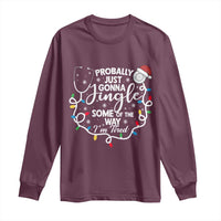 Probably Just Gonna Jingle Some of The Way I Am Tired Long Sleeve Shirt Funny Christmas Quote - Wonder Print Shop