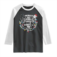 Probably Just Gonna Jingle Some of The Way I Am Tired Raglan Shirt Funny Christmas Quote - Wonder Print Shop