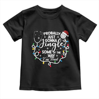 Probably Just Gonna Jingle Some of The Way I Am Tired Toddler T Shirt Funny Christmas Quote - Wonder Print Shop