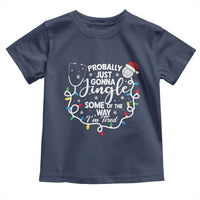 Probably Just Gonna Jingle Some of The Way I Am Tired Toddler T Shirt Funny Christmas Quote - Wonder Print Shop