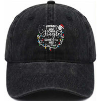 Probably Just Gonna Jingle Some of The Way I Am Tired Washed Cotton Baseball Cap Funny Christmas Quote