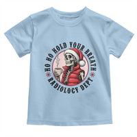 Funny Skeleton Christmas Toddler T Shirt Ho Ho Hold Your Breath Radiolocy Dept - Wonder Print Shop