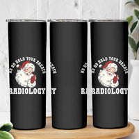 Funny Santa Christmas Skinny Tumbler Ho Ho Hold Your Breath Radiolocy Dept - Wonder Print Shop