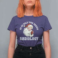 Funny Santa Christmas T Shirt For Women Ho Ho Hold Your Breath Radiolocy Dept - Wonder Print Shop
