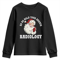 Funny Santa Christmas Youth Sweatshirt Ho Ho Hold Your Breath Radiolocy Dept - Wonder Print Shop