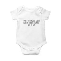 I Do Not Get Enough Credit For The Things I Manage Not To Say Baby Onesie Funny Sarcastic Adult Humor - Wonder Print Shop