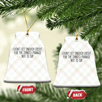 I Do Not Get Enough Credit For The Things I Manage Not To Say Ceramic Ornament Funny Sarcastic Adult Humor - Wonder Print Shop