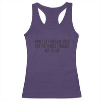 I Do Not Get Enough Credit For The Things I Manage Not To Say Racerback Tank Top Funny Sarcastic Adult Humor - Wonder Print Shop