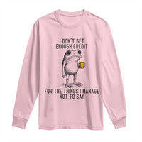 I Do Not Get Enough Credit For The Things I Manage Not To Say Long Sleeve Shirt Funny Frog Sarcastic Adult Humor - Wonder Print Shop