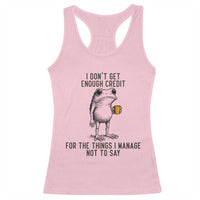 I Do Not Get Enough Credit For The Things I Manage Not To Say Racerback Tank Top Funny Frog Sarcastic Adult Humor - Wonder Print Shop